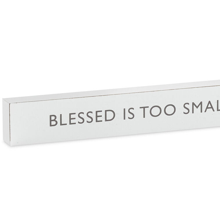 Hallmark Blessed Is Too Small A Word Wood Quote Sign, 23.5x2