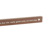 Hallmark Friends Come And Go But Pets Sit And Stay Wood Quote Sign, 23.5x2