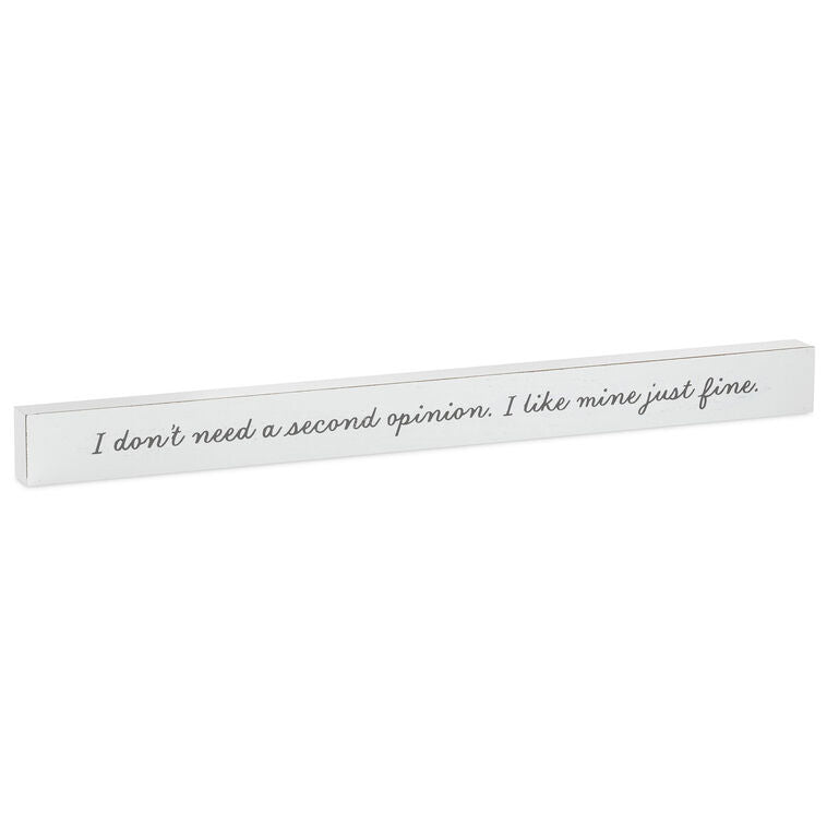 Hallmark I Don't Need A Second Opinion Wood Quote Sign, 23.5x2