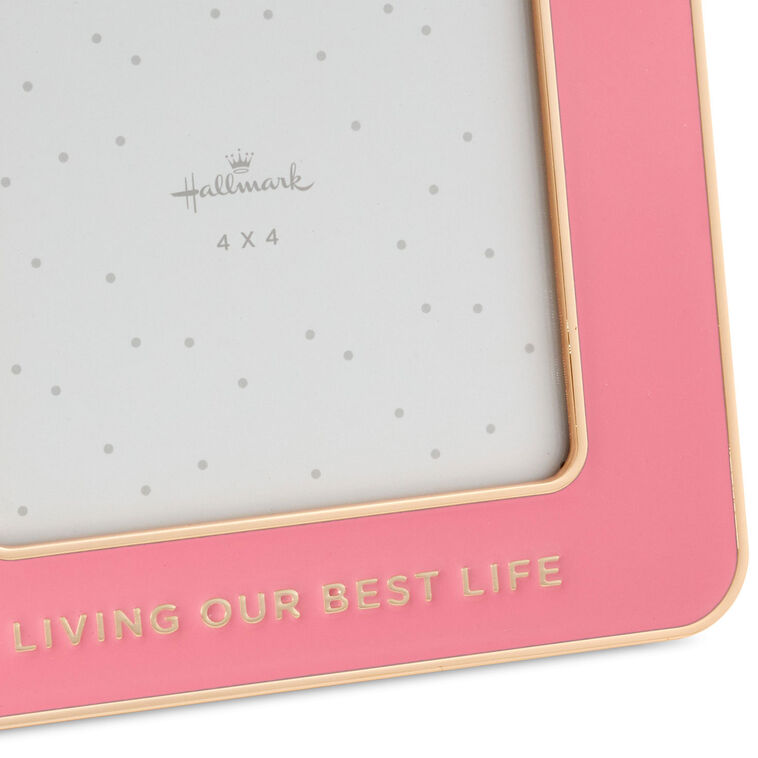 Hallmark Living Our Best Life Pink Enamel Picture Frame, 4x4